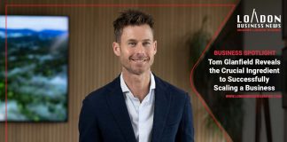 tom-glanfield-reveals-the-crucial-ingredient-to-successfully-scaling-a-business